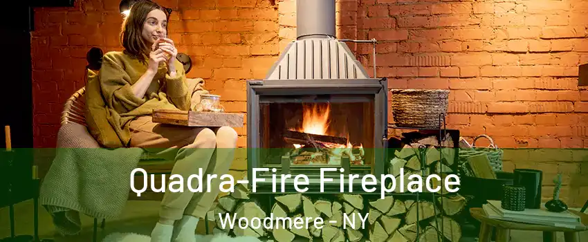  Quadra-Fire Fireplace Woodmere - NY